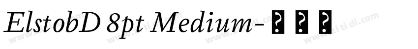 ElstobD 8pt Medium字体转换 ElstobD 8pt Medium字体转换